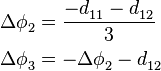 \begin{align}
  & \Delta \phi _{2}^{{}}=\frac{-d_{11}^{{}}-d_{12}^{{}}}{3} \\ 
 & \Delta \phi _{3}^{{}}=-\Delta \phi _{2}^{{}}-d_{12}^{{}} \\ 
\end{align}