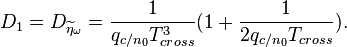  D_1 = D_{\widetilde{\eta}_\omega} = \frac{1}{q_{c/n_0}T_{cross}^3}(1+\frac{1}{2q_{c/n_0}T_{cross}}).