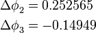 \begin{align}
  & \Delta \phi _{2}^{{}}= 0.252565 \\ 
 & \Delta \phi _{3}^{{}}= -0.14949 \\ 
\end{align}