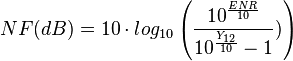 NF(dB)=10\cdot log_{10}\left (\frac{10^{\frac{ENR}{10}}}{10^\frac{Y_{12}}{10} - 1}) \right )