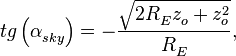 tg\left( \alpha _{sky}^{{}} \right)=-\frac{\sqrt{2R_{E}^{{}}z_{o}^{{}}+z_{o}^{2}}}{R_{E}^{{}}},